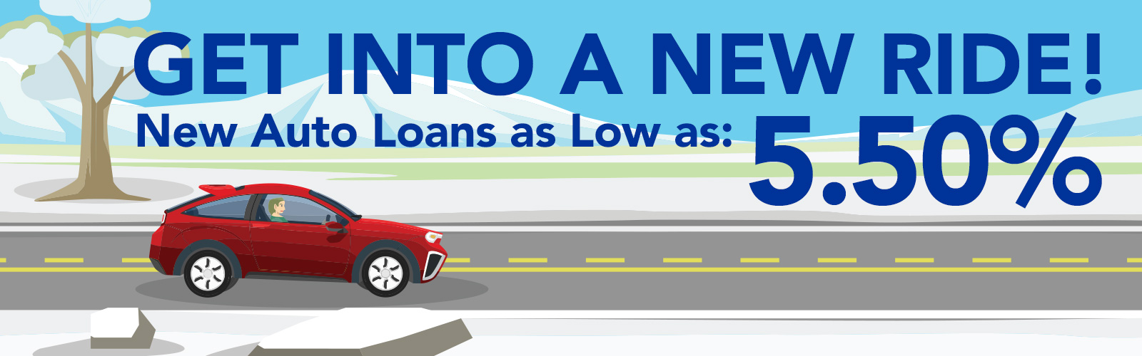 Get into a new ride! New auto loans as low as: 5.50%